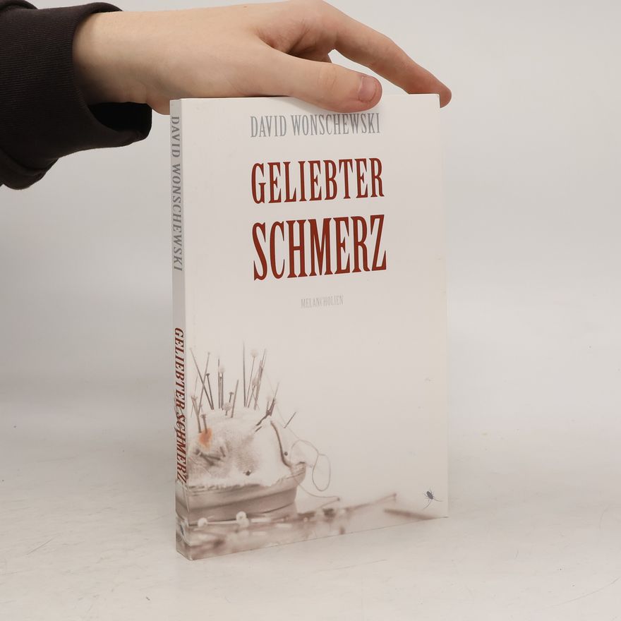 David Wonschewski Geliebter Schmerz
