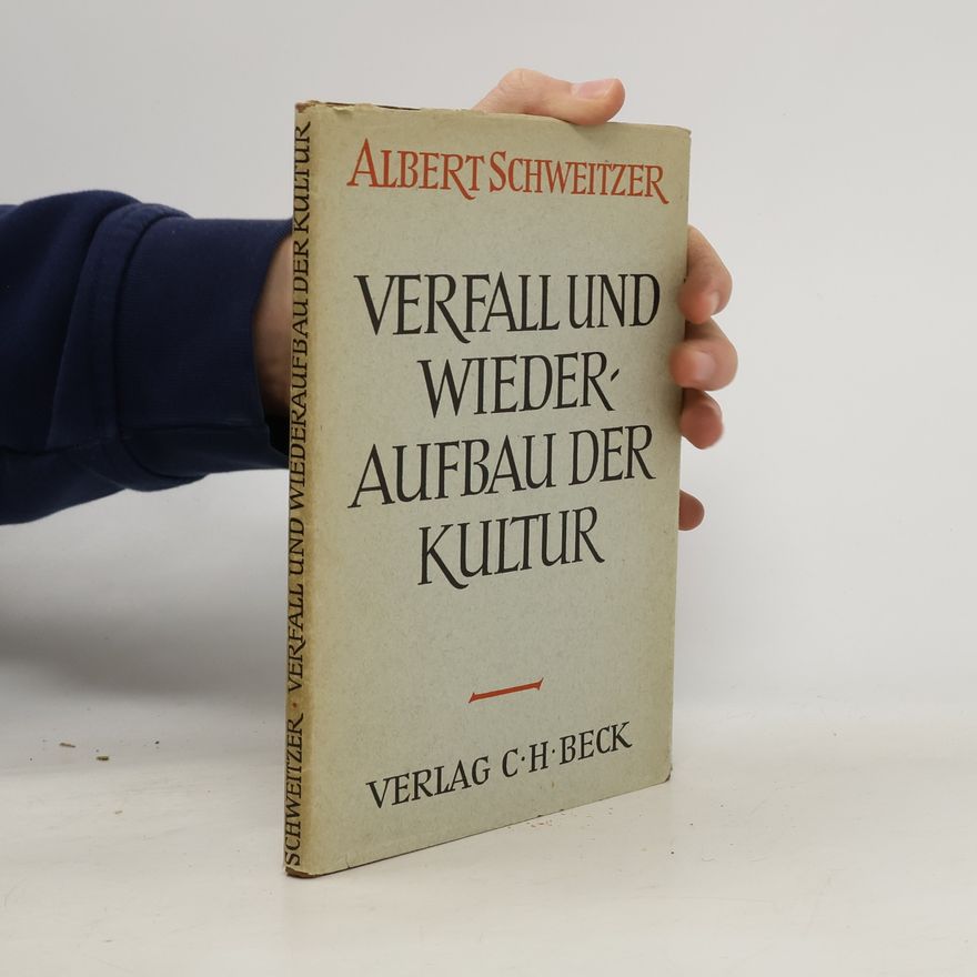 Albert Schweitzer Verfall und Wiederaufbau der Kultur