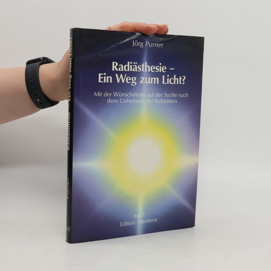 Jörg Purner Radiästhesie, ein Weg zum Licht?