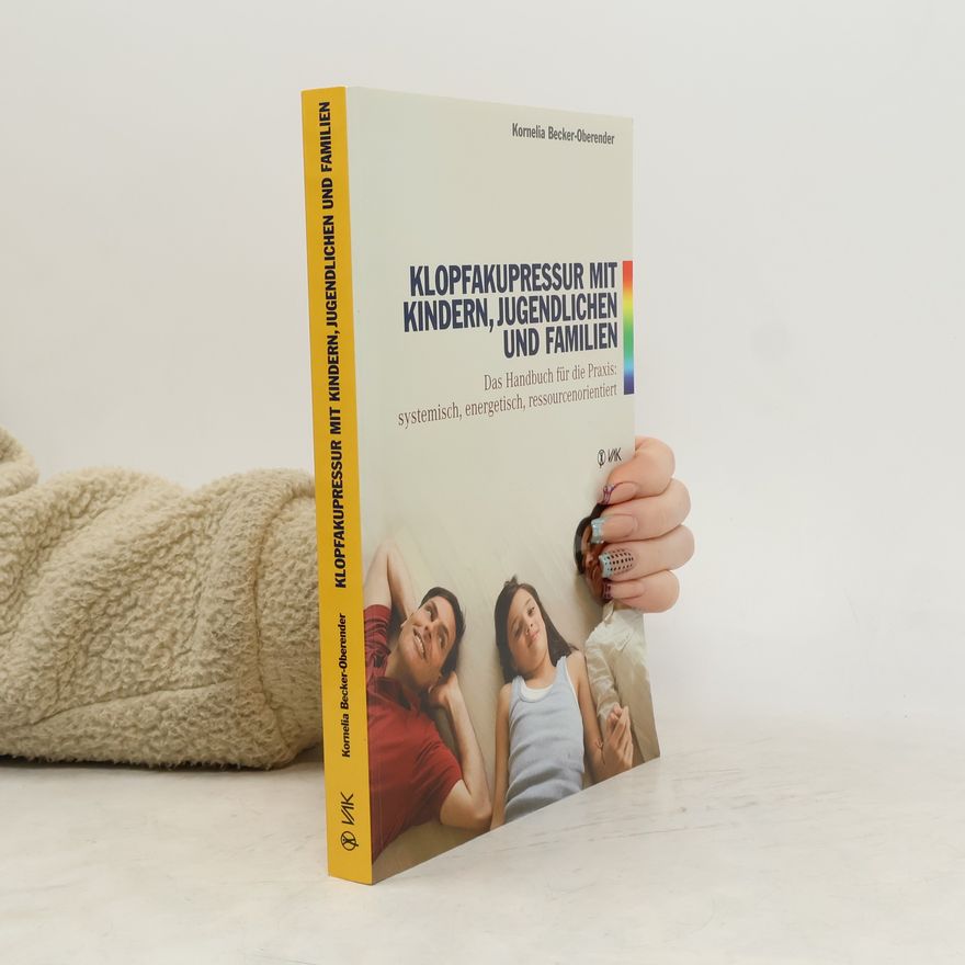 Kornelia Becker-Oberender Klopfakupressur mit Kindern, Jugendlichen und Familien