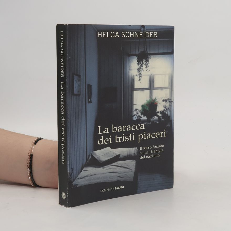 Helga Schneider La baracca dei tristi piaceri