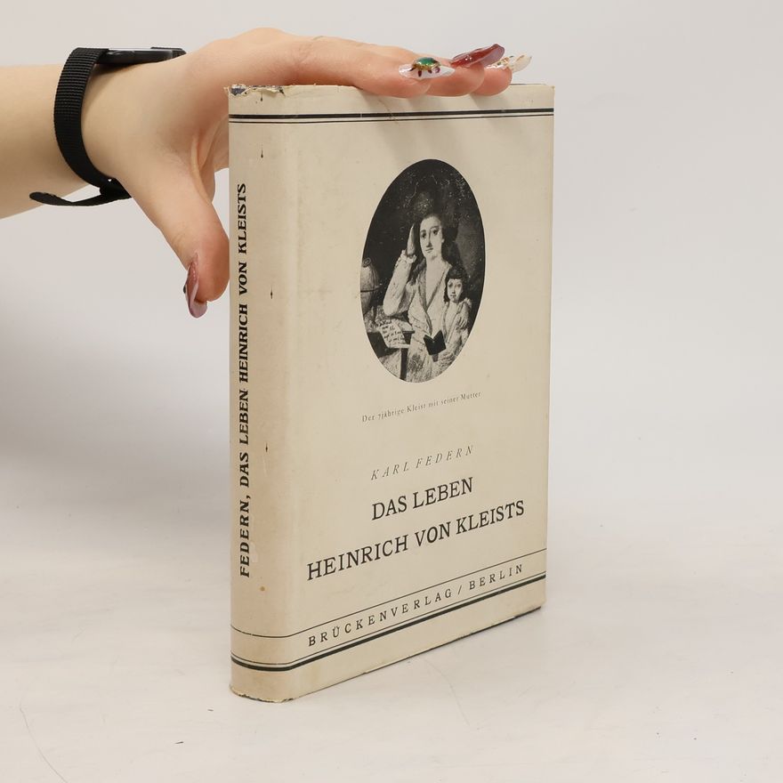 Karl Federn Das Leben Heinrich von Kleists
