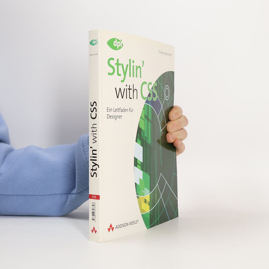 Charles Wyke Smith Stylin' with CSS. Ein Leitfaden für Designer