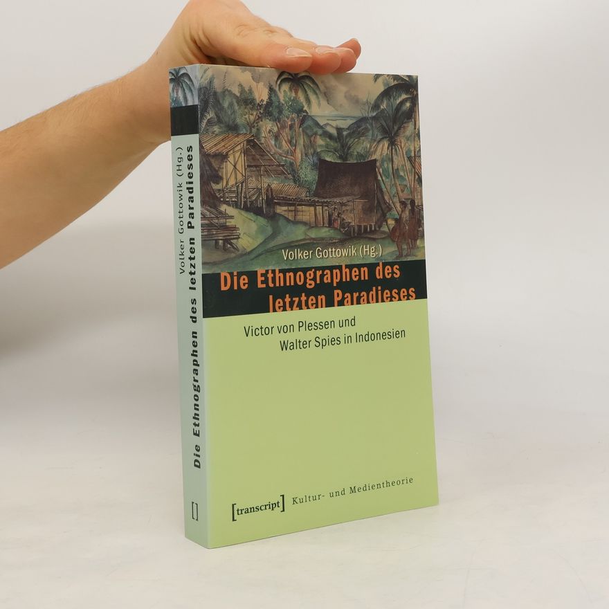 Victoria Baronin von Plessen Kultur- und Medientheorie: Die Ethnographen des letzten Paradieses