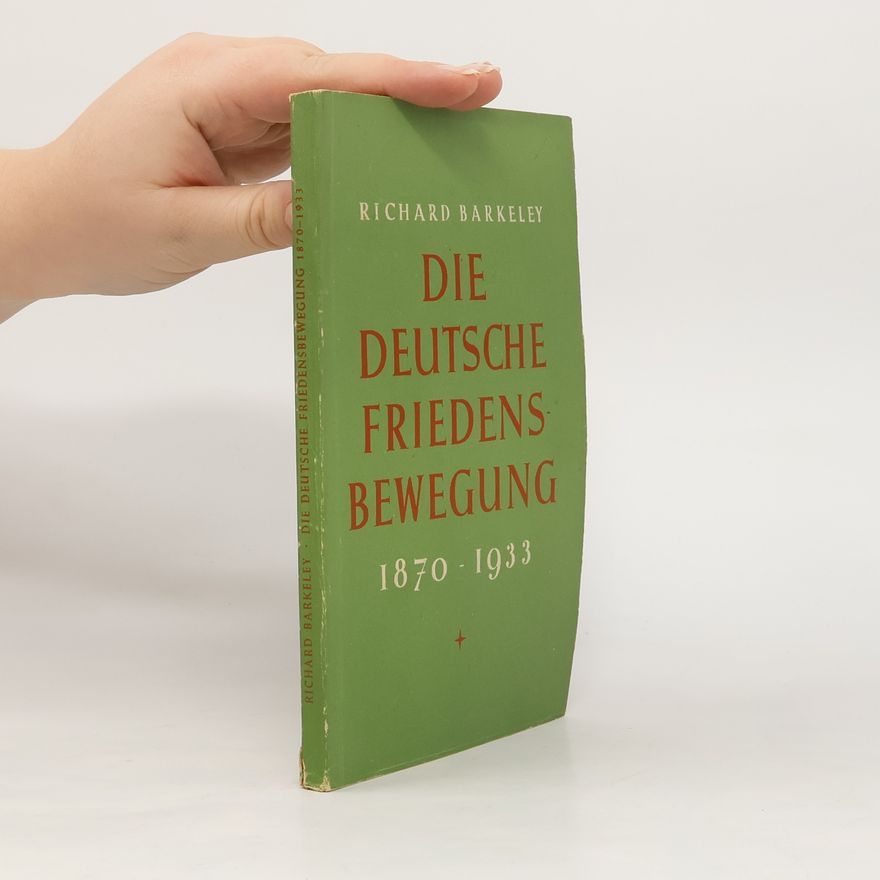 Richard Barkeley Die deutsche Friedens Bewegung