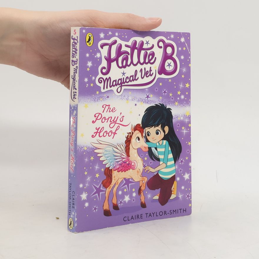 Claire Taylor-Smith Hattie B, Magical Vet:: Pony's Hoof