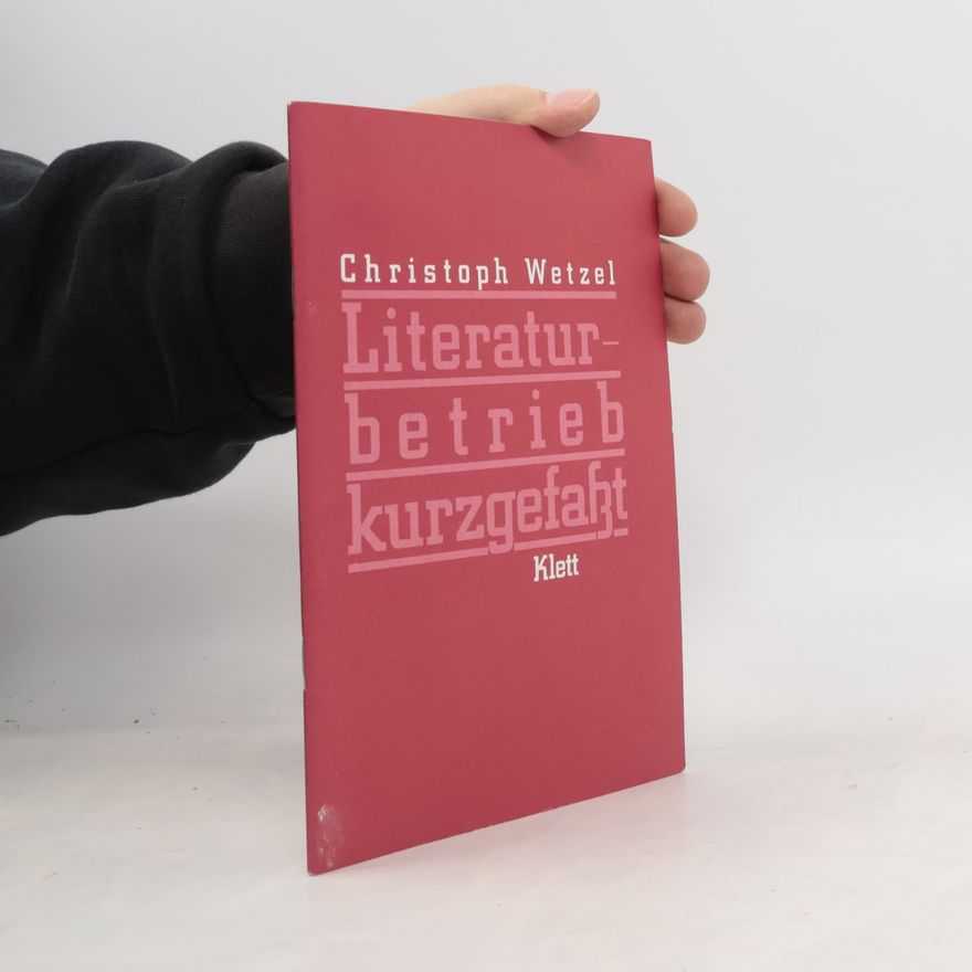 Christoph Wetzel Literaturbetrieb kurzgefaßt
