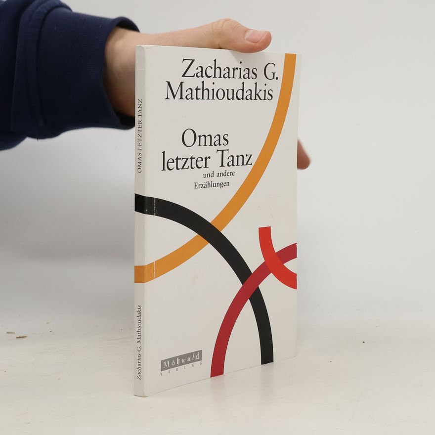 Zacharias G. Mathioudakis Omas letzter Tanz und andere Erzählungen