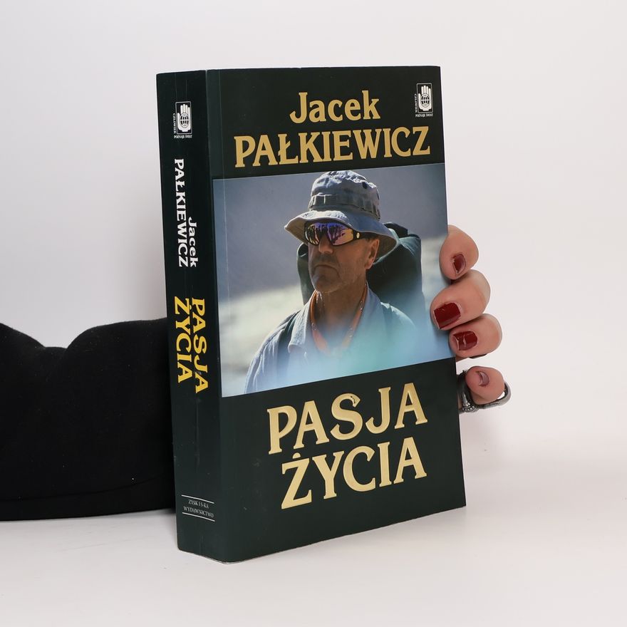 Pałkiewicz Jacek Pasja życia