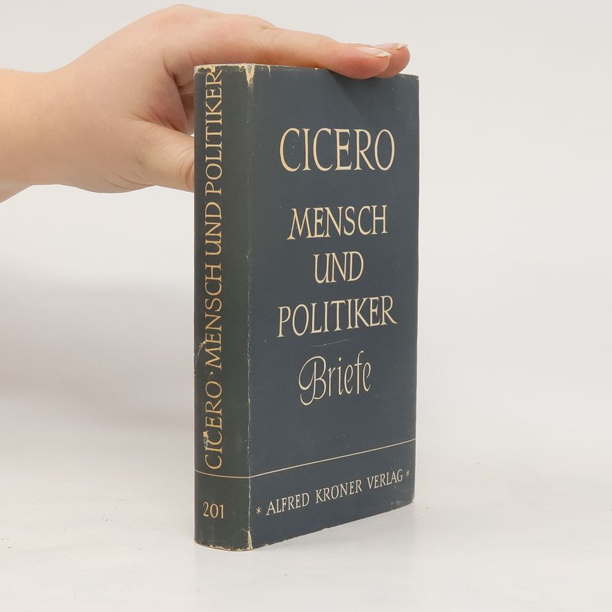 Marcus Tullius Cicero Mensch und Politiker