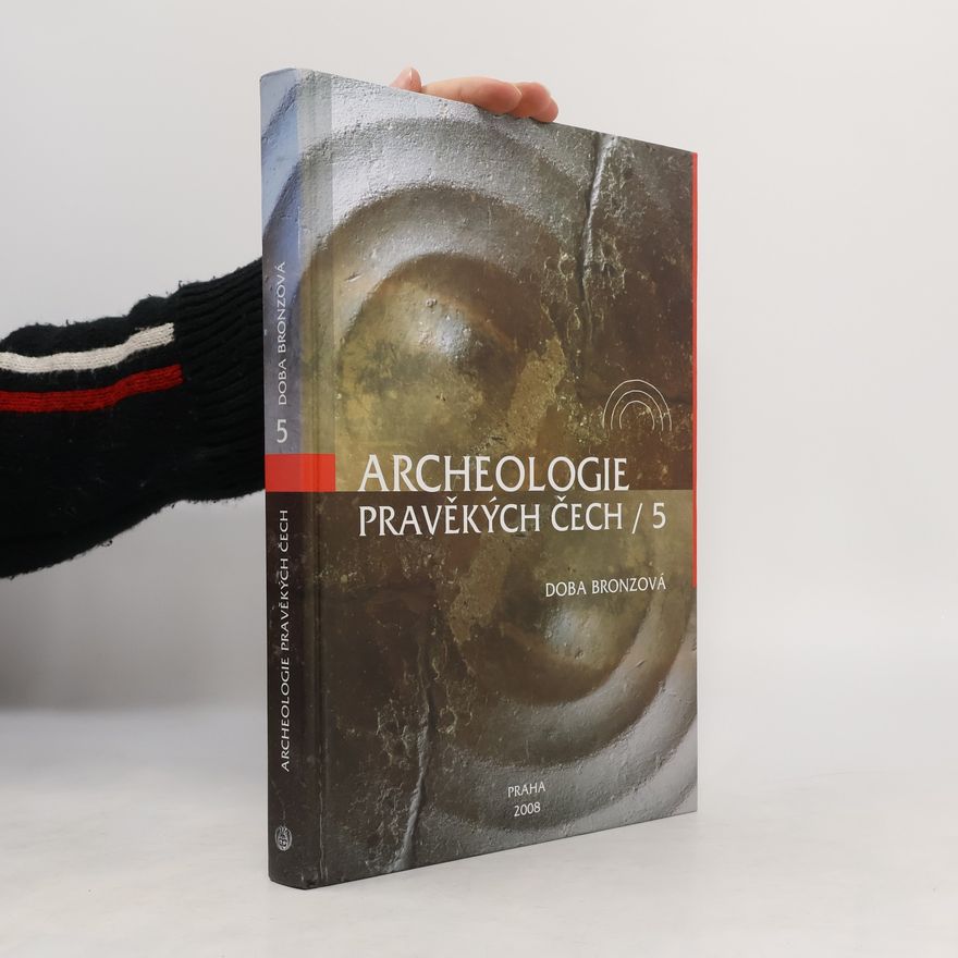 Various authors Archeologie pravěkých Čech : Doba bronzová. 5