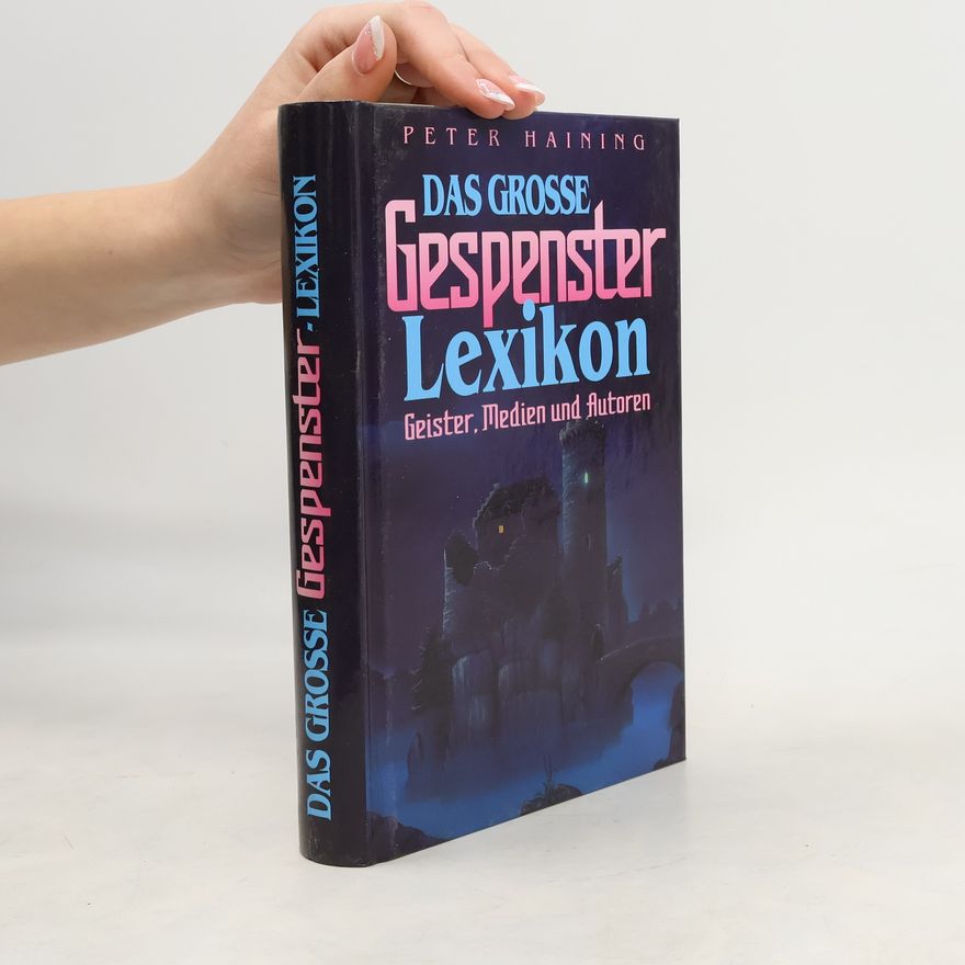 Peter Haining Das grosse Gespensterlexikon.