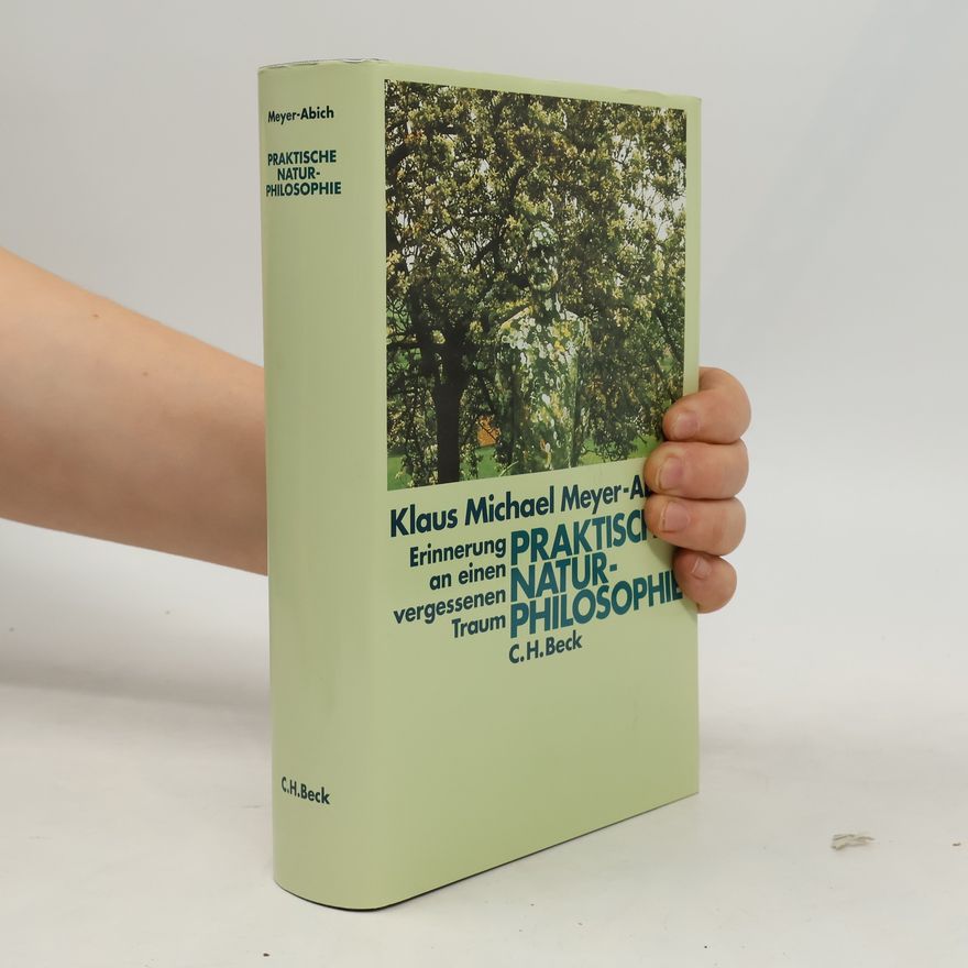 Klaus Michael Meyer-Abich Praktische Naturphilosophie