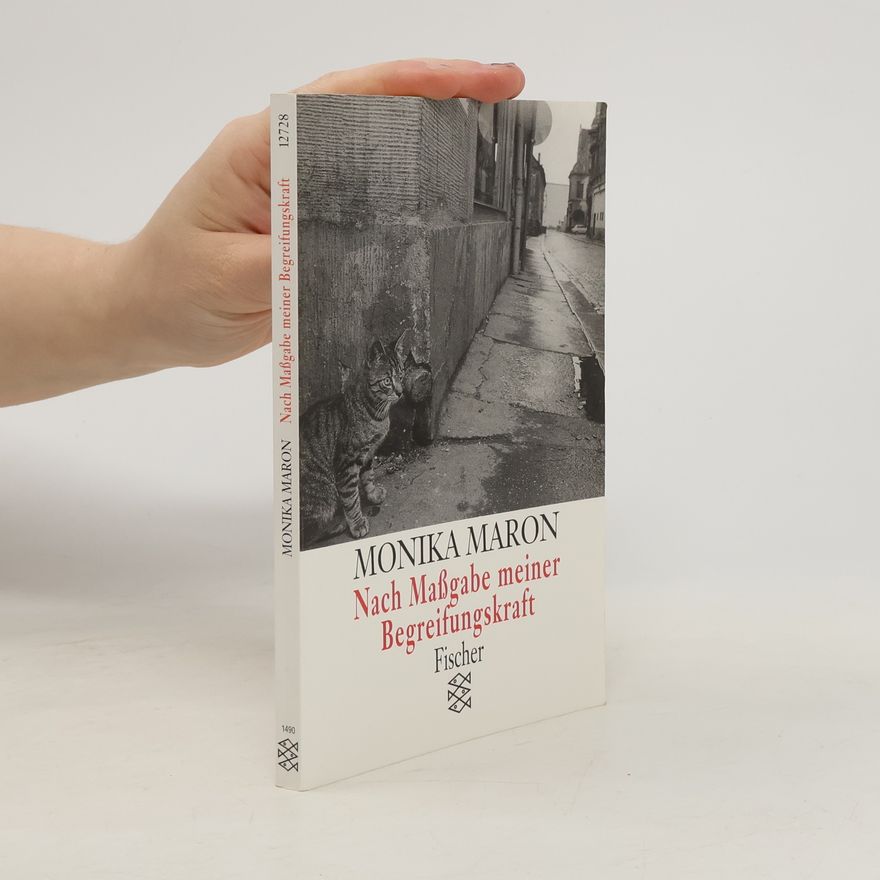 Monika Maron Nach Massgabe meiner Begreifungskraft
