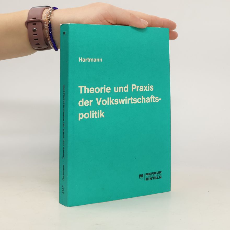Gernot B. Hartmann Theorie und Praxis der Volkswirtschaftspolitik
