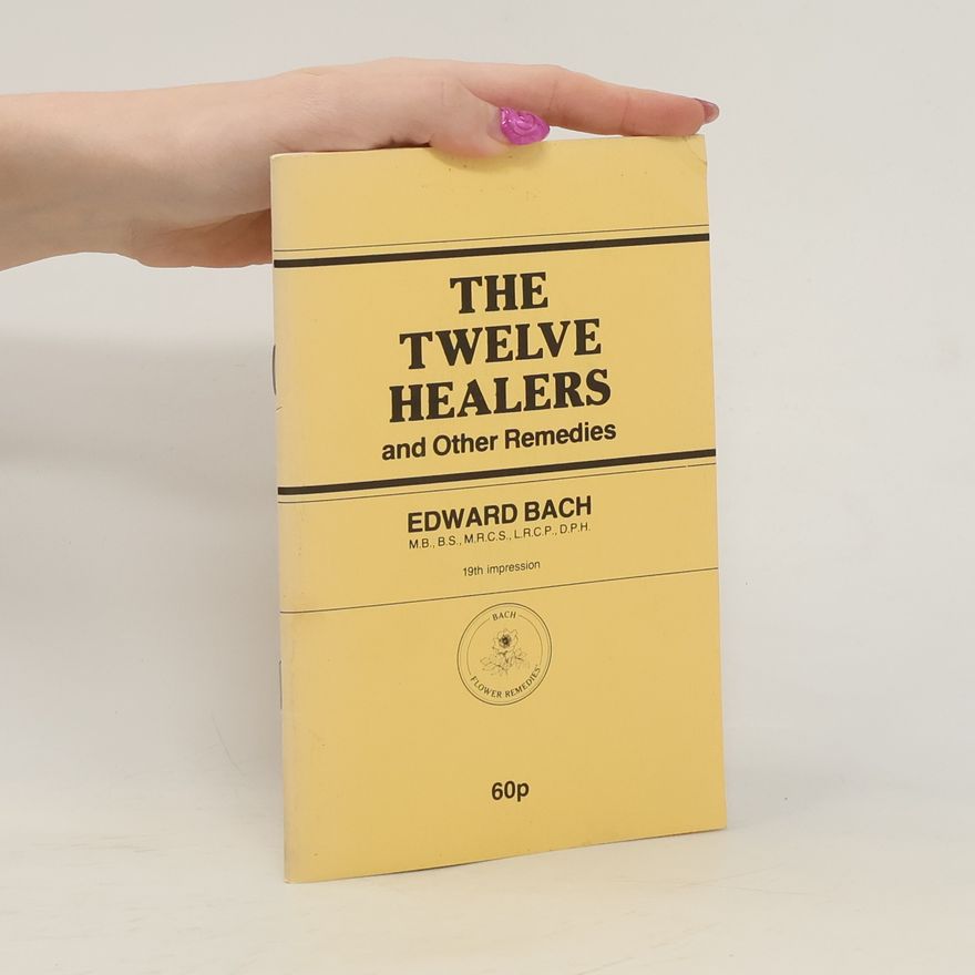 Edward Bach The Twelve Healers and Other Remedies