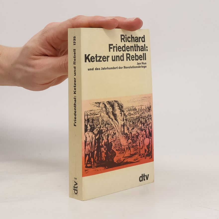 Richard Friedenthal Ketzer und Rebell