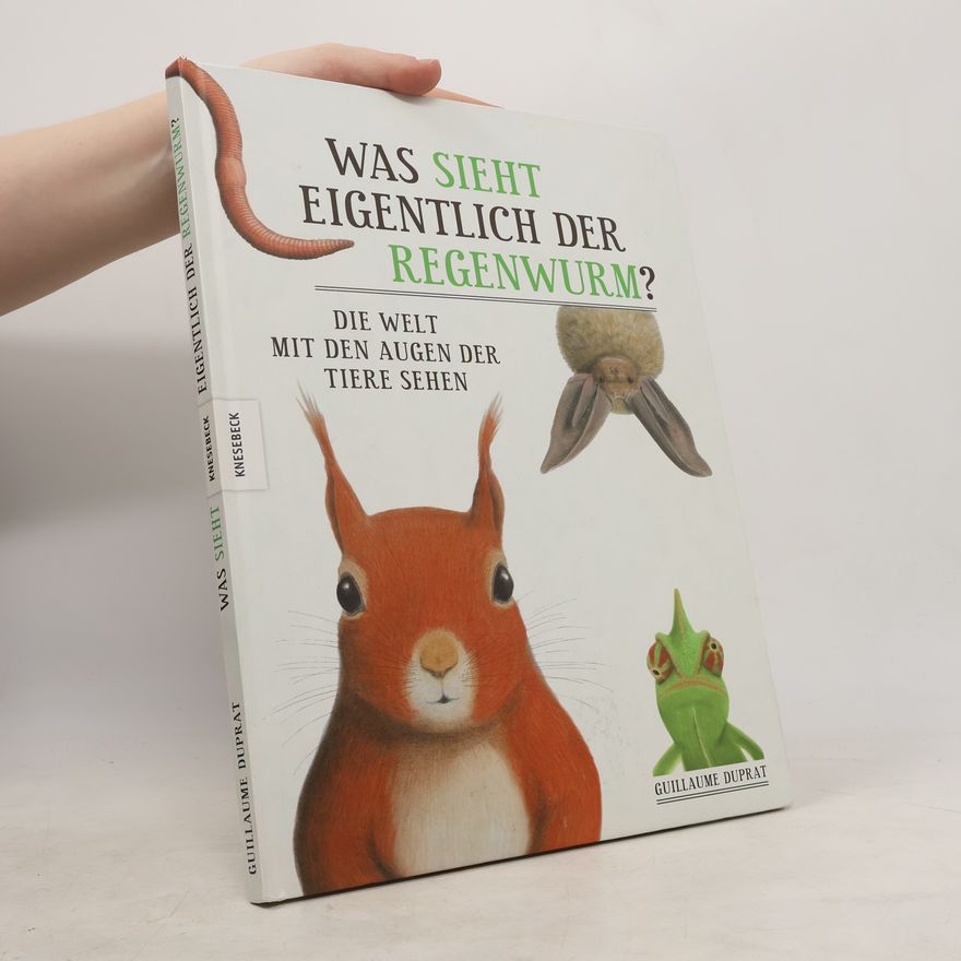Guillaume Duprat Was sieht eigentlich der Regenwurm?