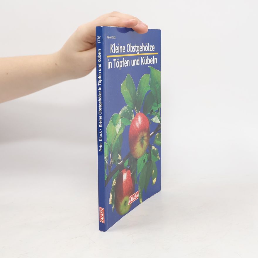 Peter Klock Kleine Obstgehölze in Töpfen und Kübeln