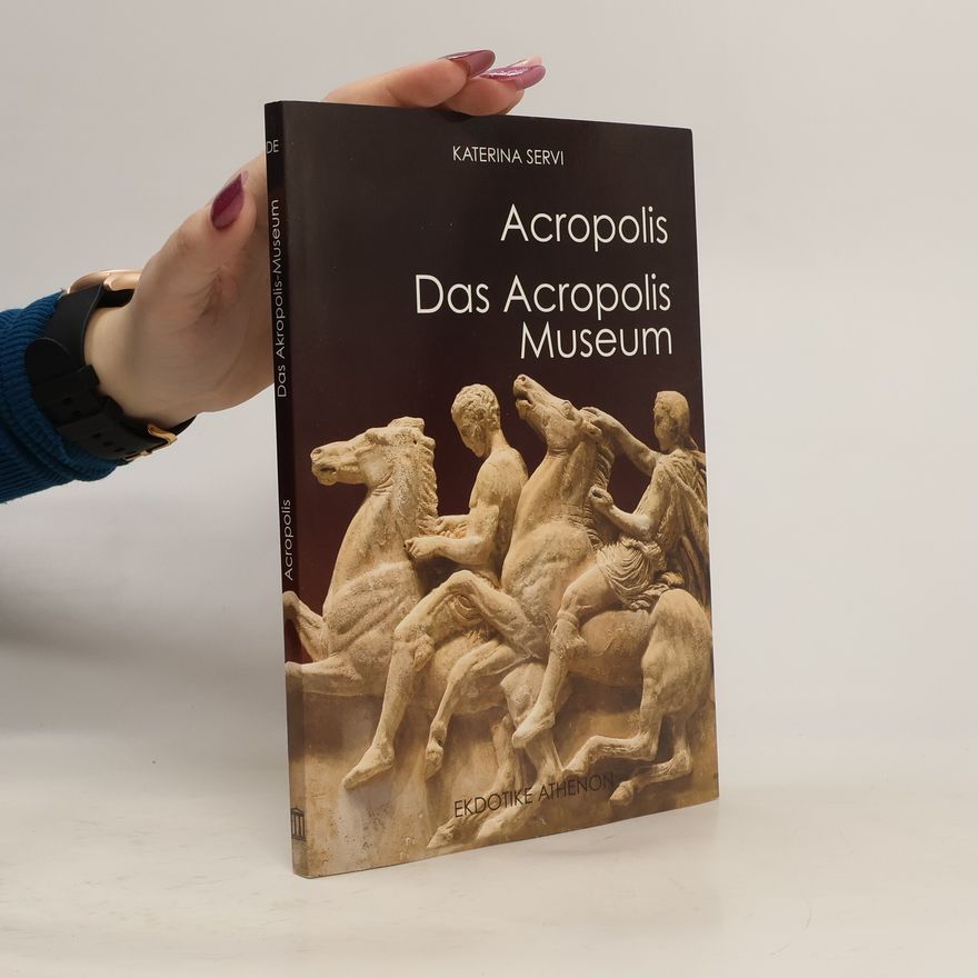 Katérina Servi Akropolis. Das Akropolis Museum