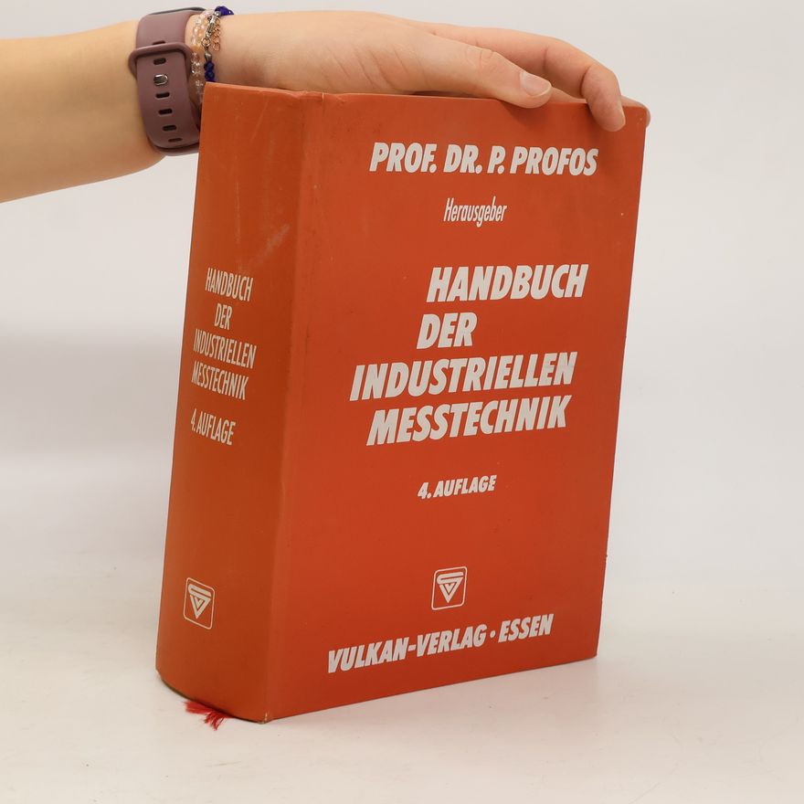 Paul Profos Handbuch der industriellen Messtechnik: 4. Auflage