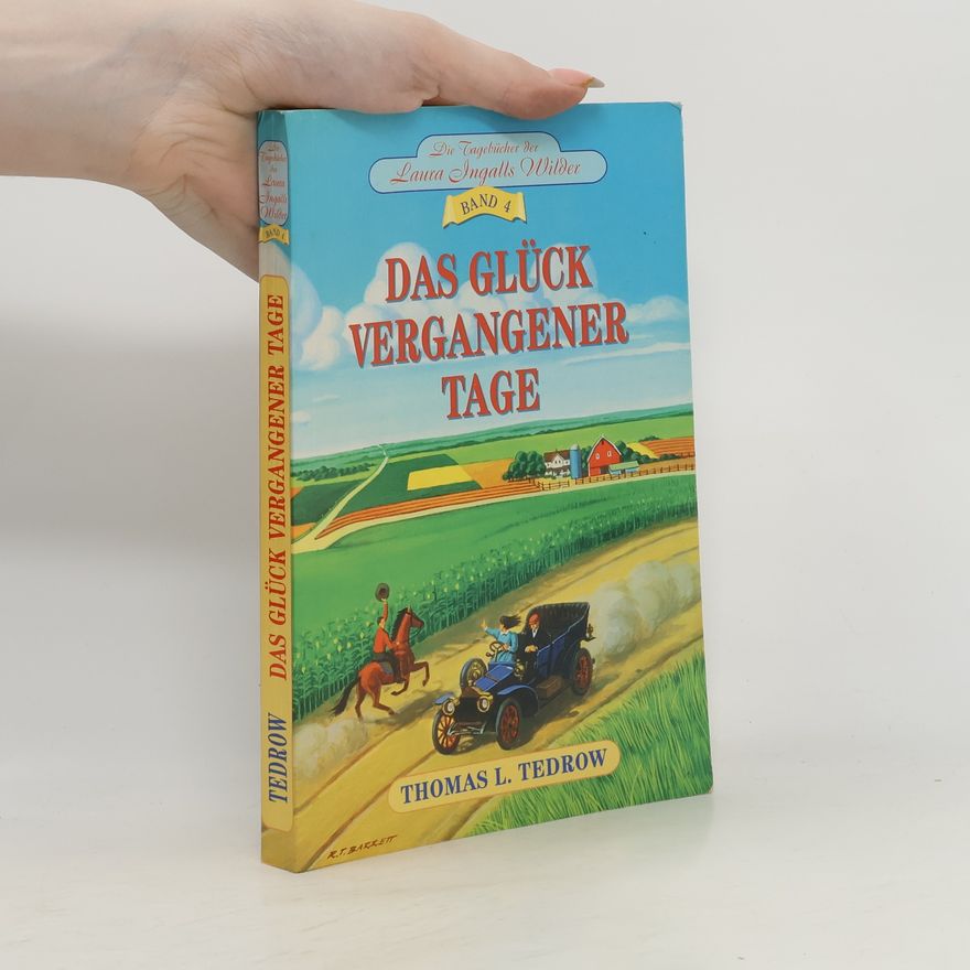 R.T. Barrett Die Tagebücher der Laura Ingalls Wilder - 4: Das Glück vergangener Tage