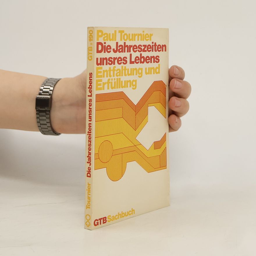Paul Tournier Die Jahreszeiten unsres Lebens : Entfaltung und Erfüllung