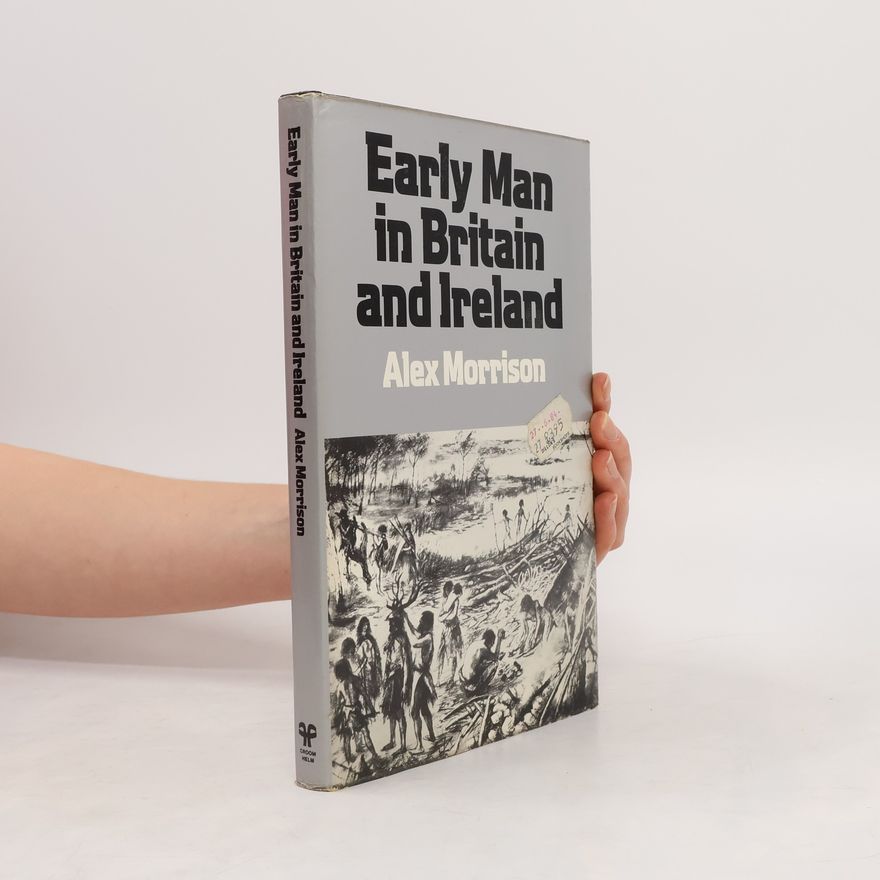 Alex Morrison Early Man in Britain and Ireland