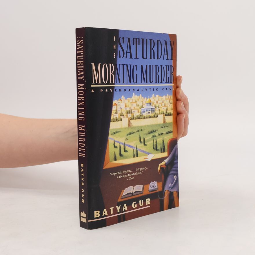 Batyah Gur The Saturday morning murder : a psychoanalytic case