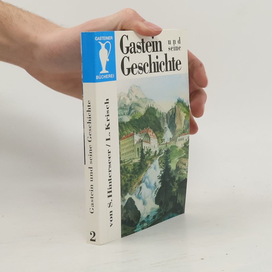 Sebastian Hinterseer Gastein und seine Geschichte