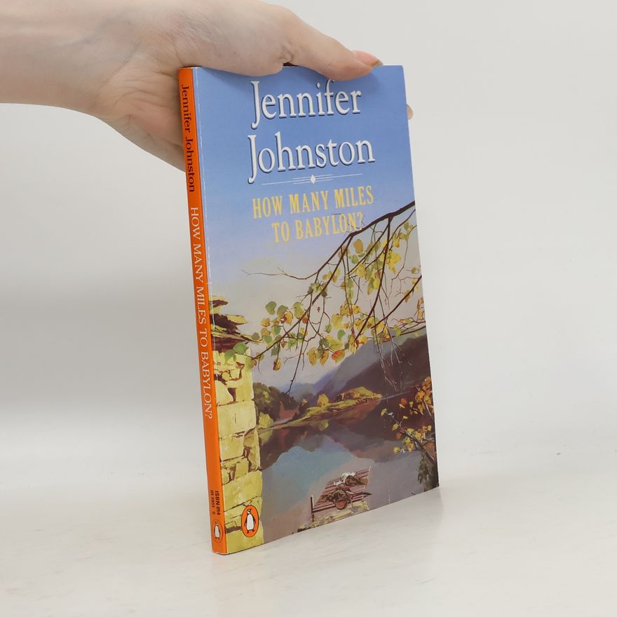 Jennifer Johnston How Many Miles to Babylon?