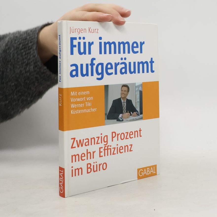 Jürgen Kurz Für immer aufgeräumt