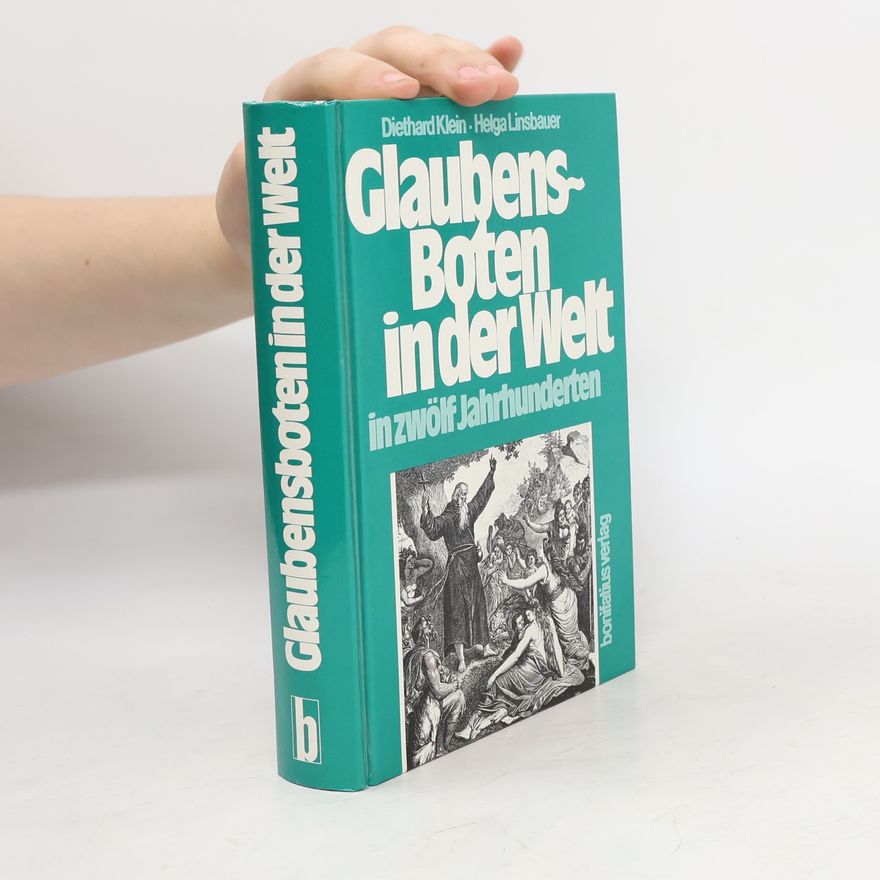 Helga Marie Linsbauer Glaubensboten in der Welt in zwölf Jahrhunderten