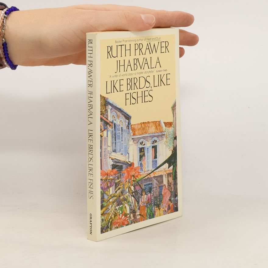 Ruth Prawer Jhabvala Like Birds, Like Fishes