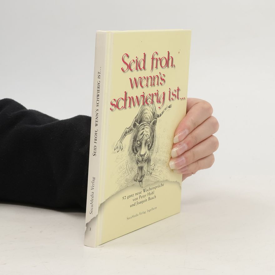 Peter Hohl Seid froh, wenn's schwierig ist ...