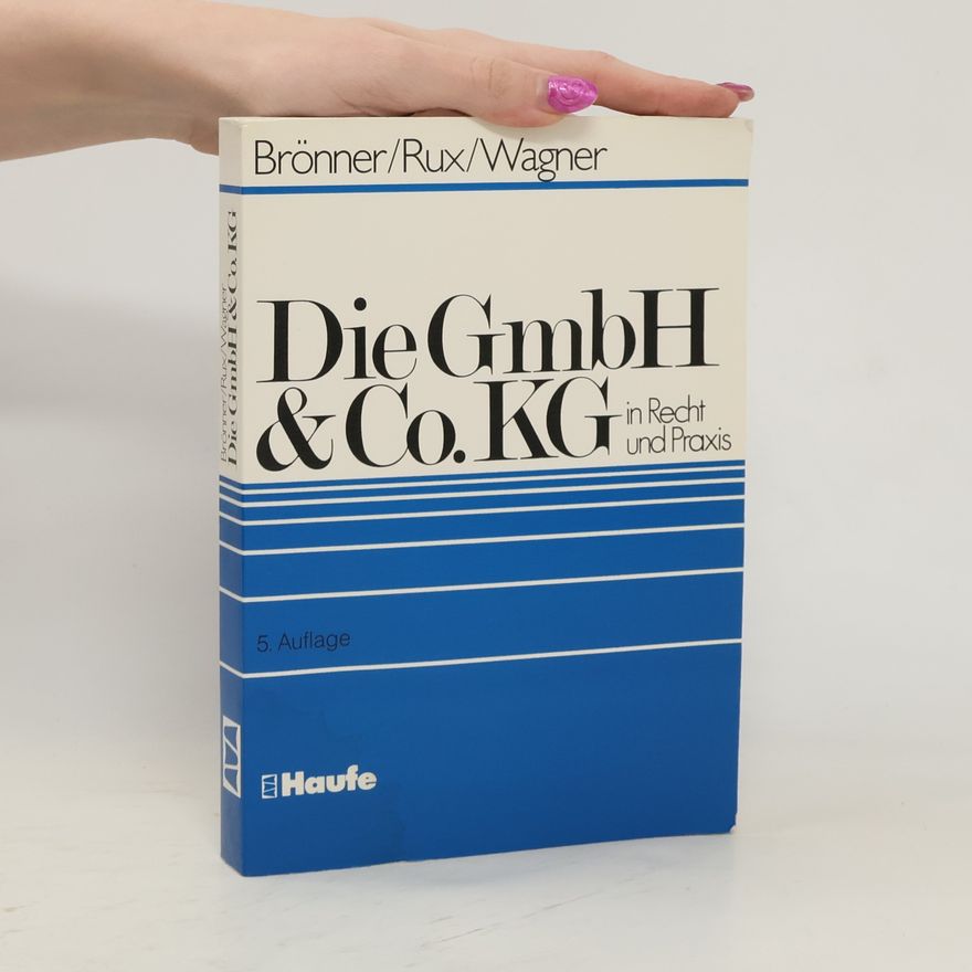Herbert Brönner Die GmbH-&-Co.-KG [GmbH-und-Co.-KG] in Recht und Praxis