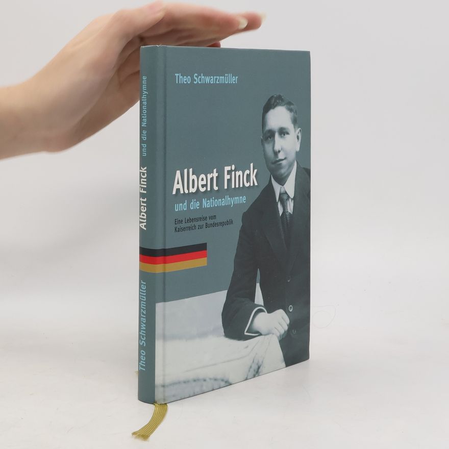 Theo Schwarzmüller Albert Finck und die Nationalhymne