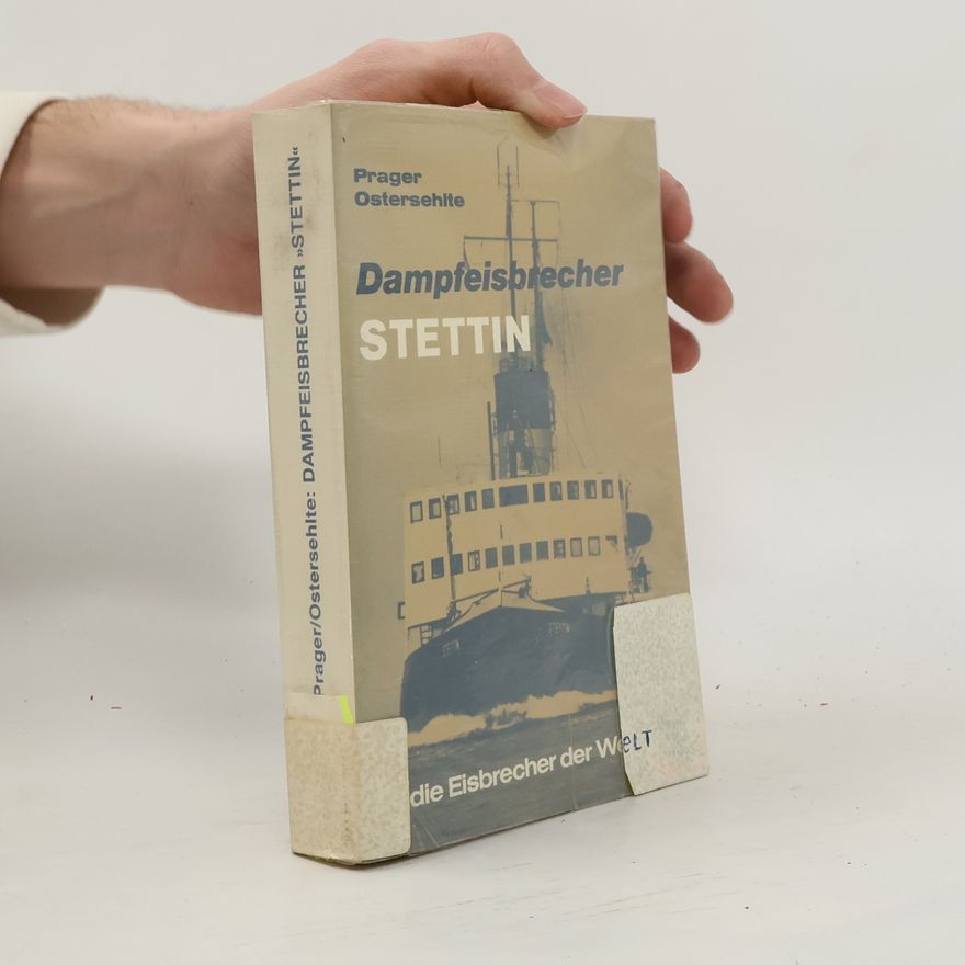 Christian Ostersehlte Dampfeisbrecher Stettin und die Eisbrecher der Welt. Vom Holzschlitten zu der Polar-Giganten