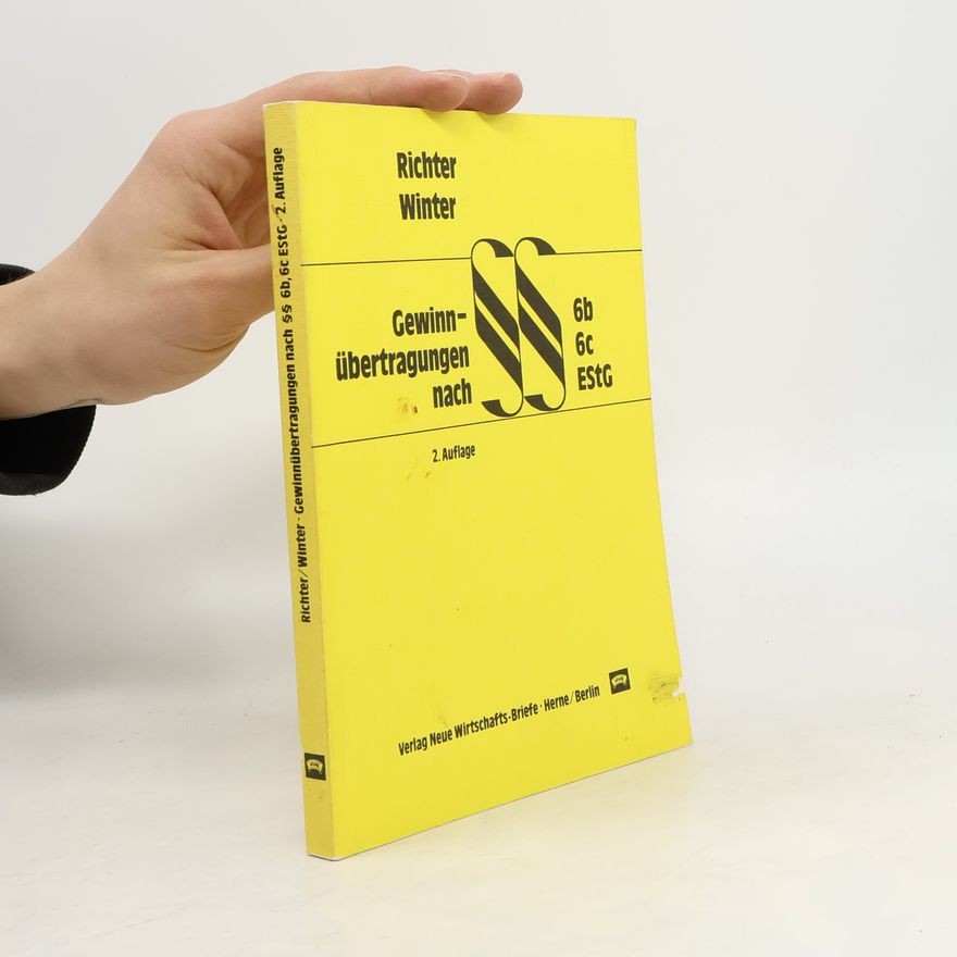 Karl-Heinz Richter Gewinnübertragung nach §§ 6 [Paragraph sechs] b, 6 [sechs] c EStG - 2. Auflage