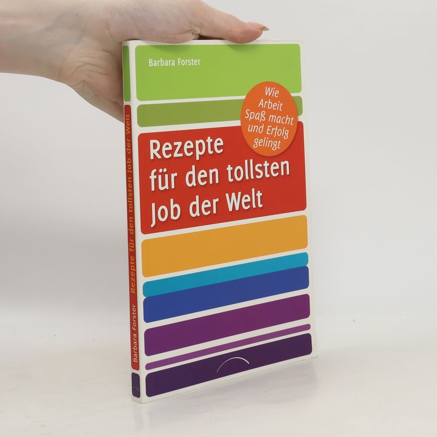 Barbara Forster Rezepte für den tollsten Job der Welt