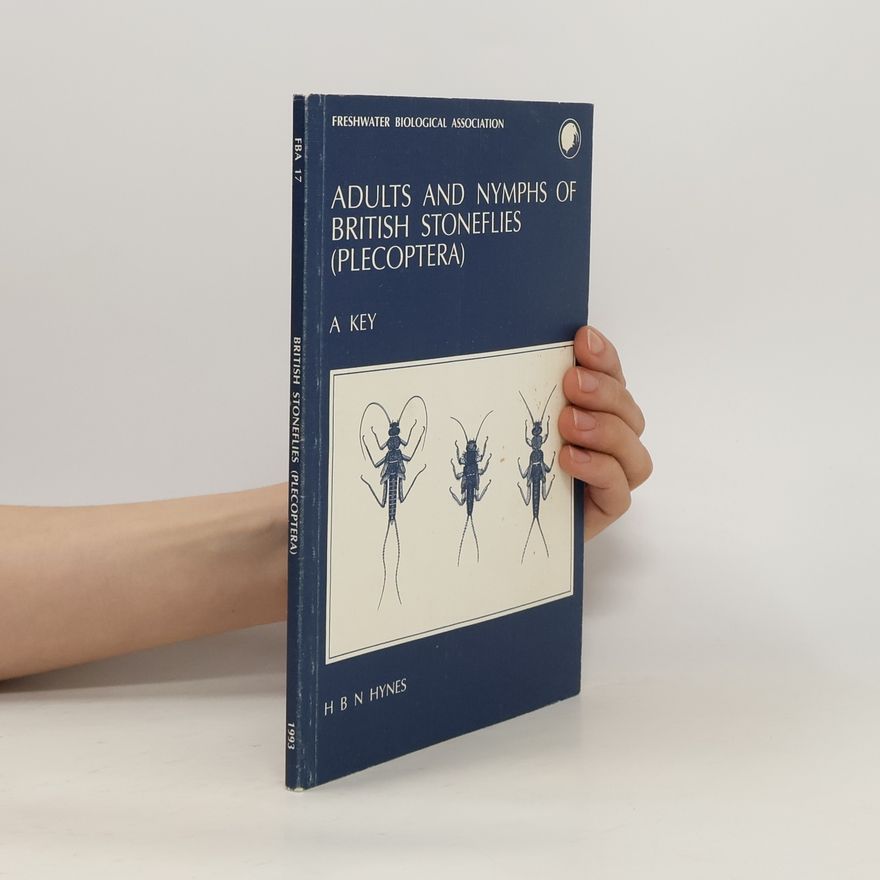 Hugh Bernard Noel Hynes Freshwater Biological Association - 17: A Key to the Adults & Nymphs of the British Stoneflies (Plecoptera)