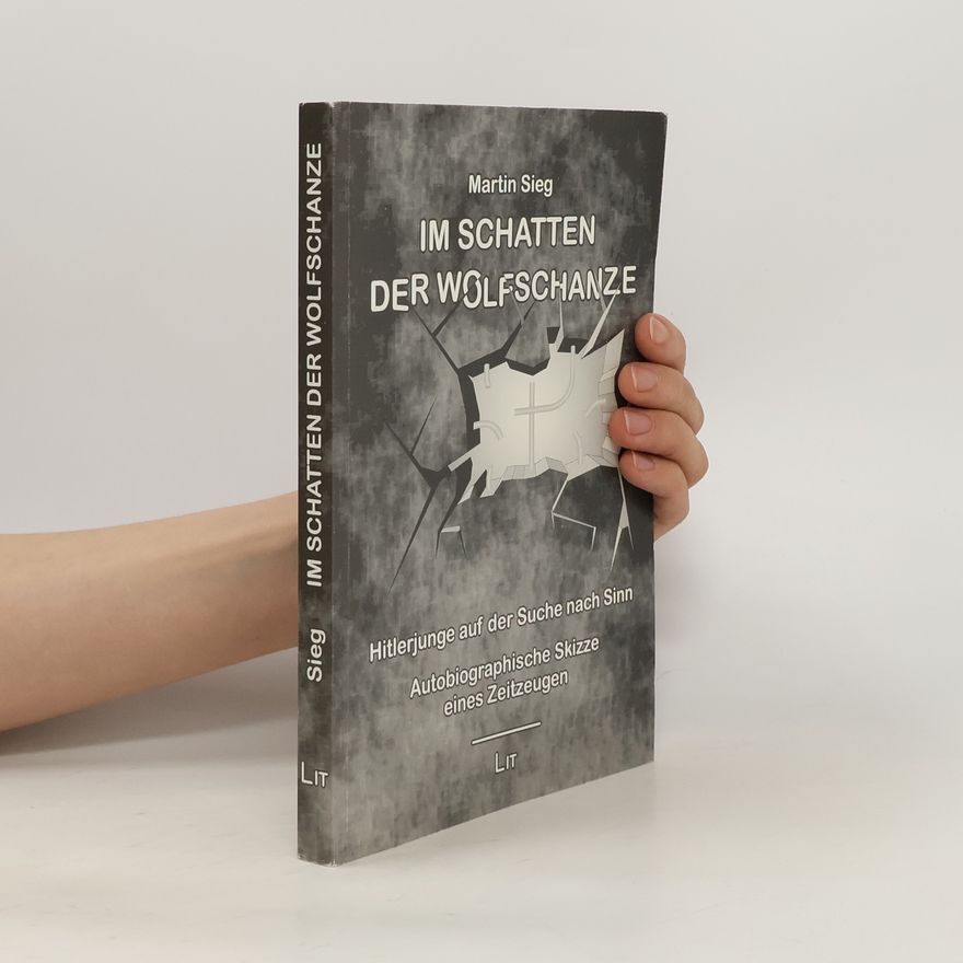 Martin Sieg Im Schatten der Wolfschanze
