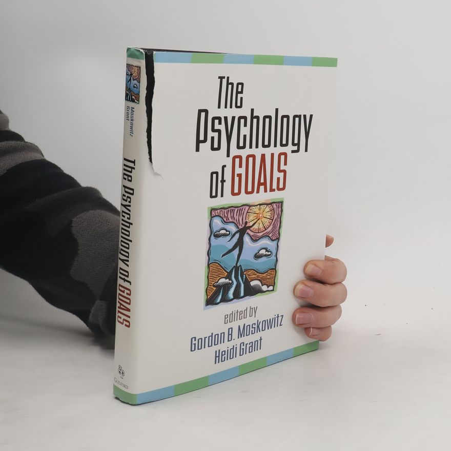 Gordon B. Moskowitz The Psychology of Goals