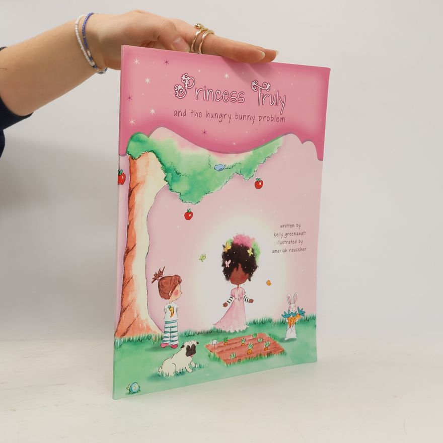 Amariah Rauscher Princess Truly and the Hungry Bunny Problem