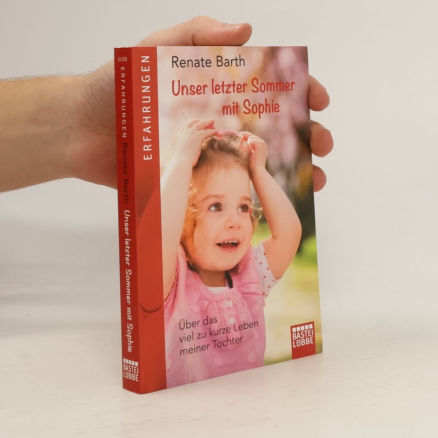 Renate Barth Unser letzter Sommer mit Sophie