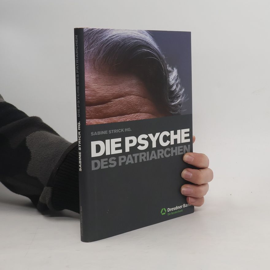 Sabine Strick Die Psyche des Patriarchen