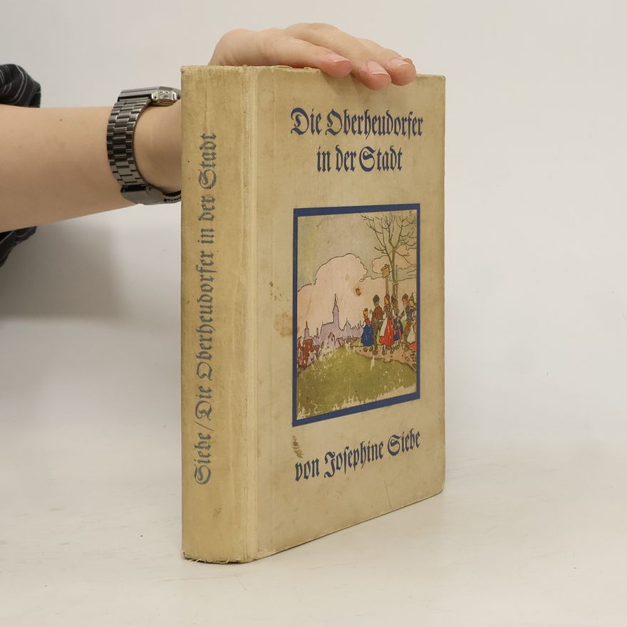Josephine Siebe Die Oberheudorfer in der Stadt
