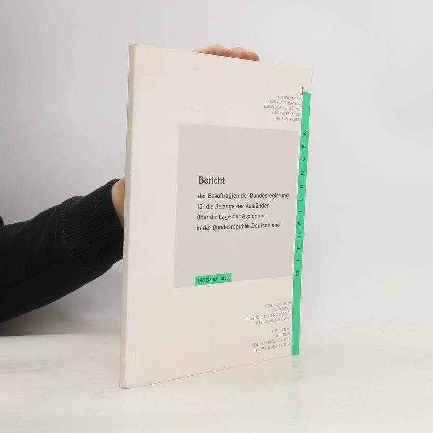 Various authors Bericht der Beauftragten der Bundesregierung für die Belange der Ausländer über die Lage der Ausländer in der Bundesrepublik Deutschland