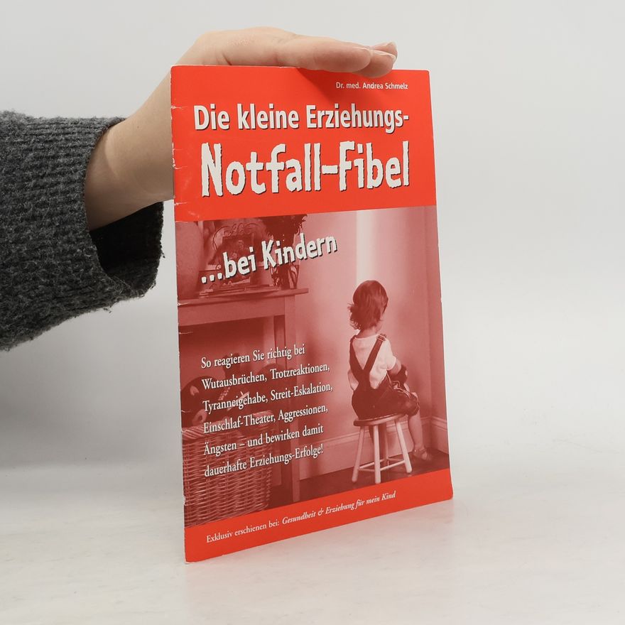 Andrea Schmelz Die kleine Erziehungs-Notfall-Fibel ... bei Kindern