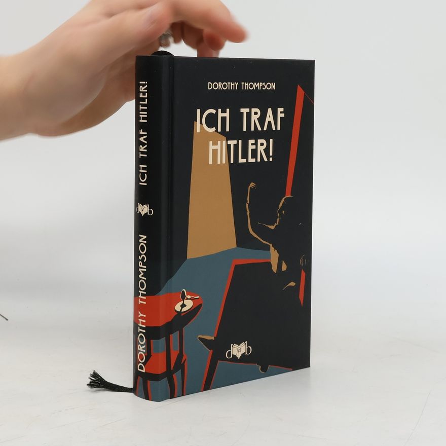 Dorothy Thompson Ich traf Hitler!